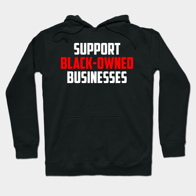Support Black Owned Businesses Hoodie by PatelUmad